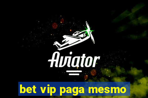 bet vip paga mesmo