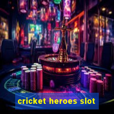 cricket heroes slot