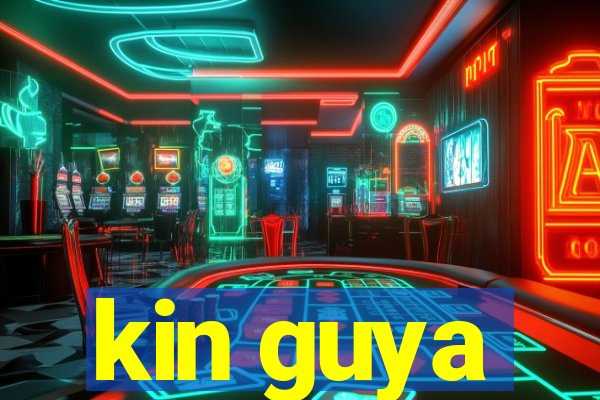 kin guya