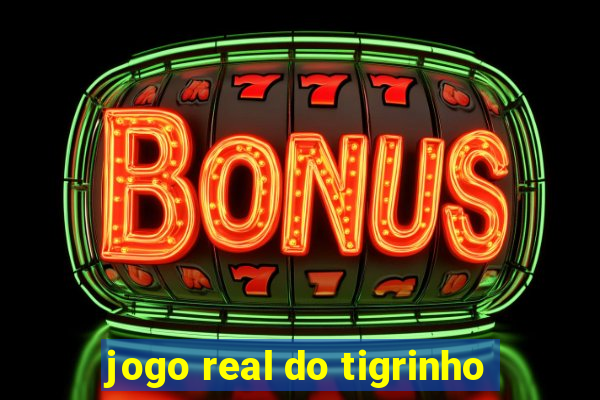 jogo real do tigrinho