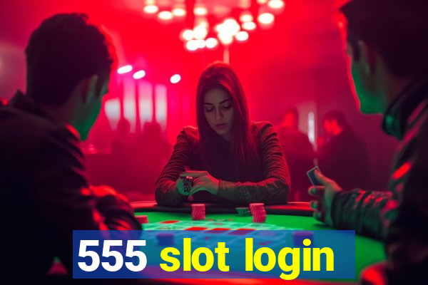 555 slot login