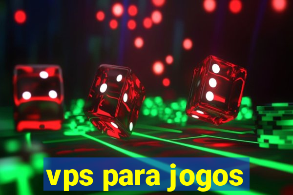 vps para jogos