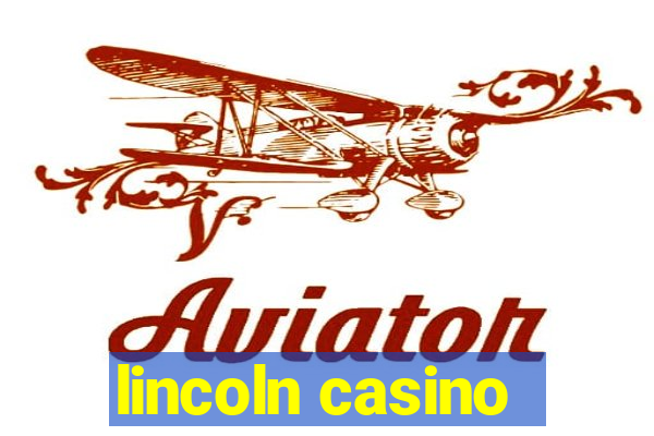 lincoln casino