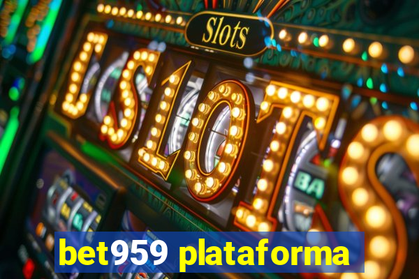 bet959 plataforma