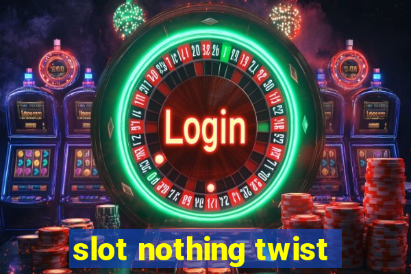 slot nothing twist