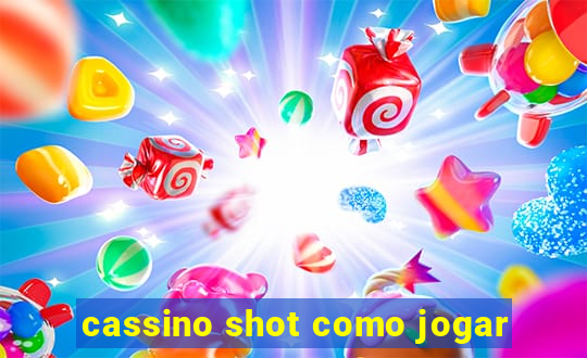 cassino shot como jogar