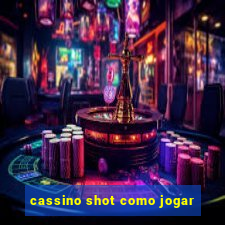 cassino shot como jogar