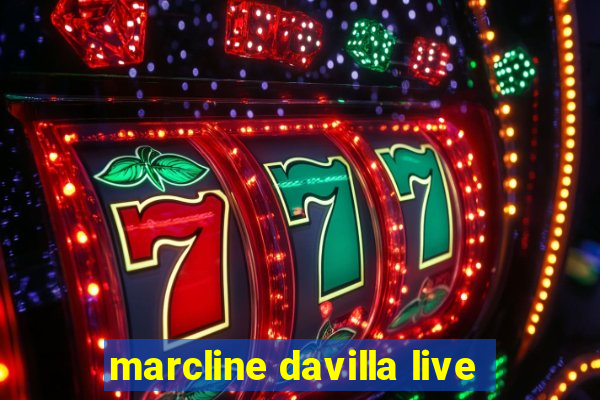 marcline davilla live