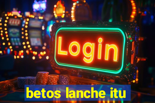 betos lanche itu