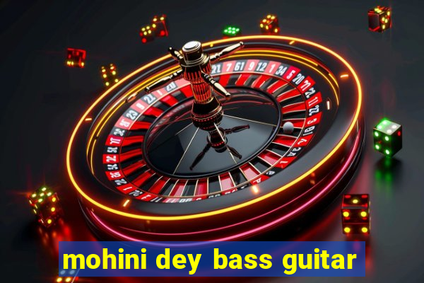 mohini dey bass guitar