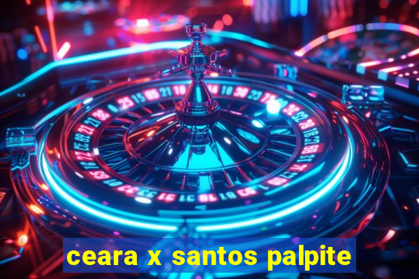 ceara x santos palpite