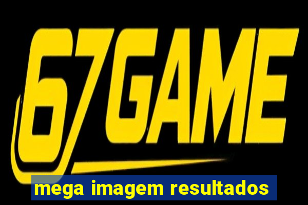 mega imagem resultados