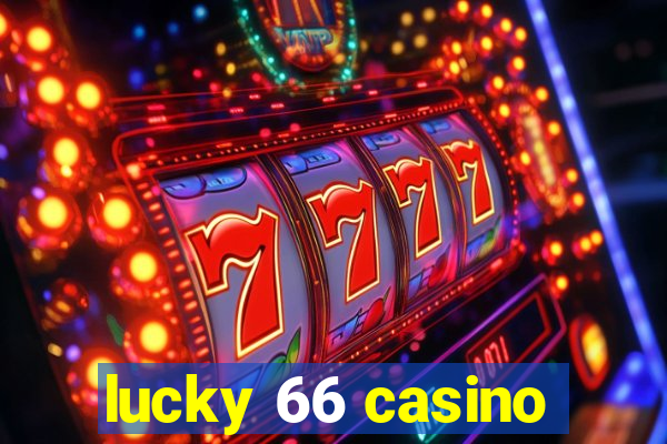 lucky 66 casino