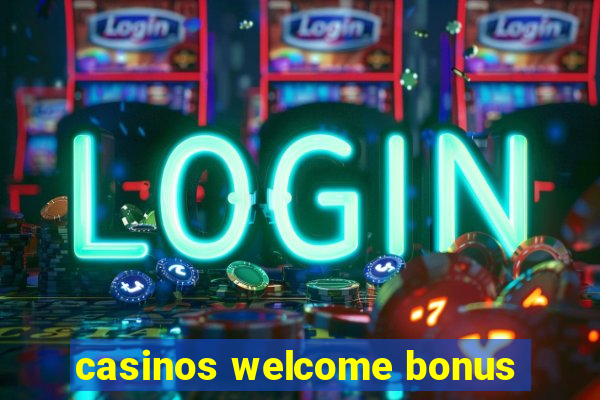 casinos welcome bonus