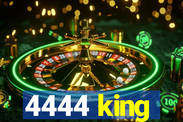 4444 king