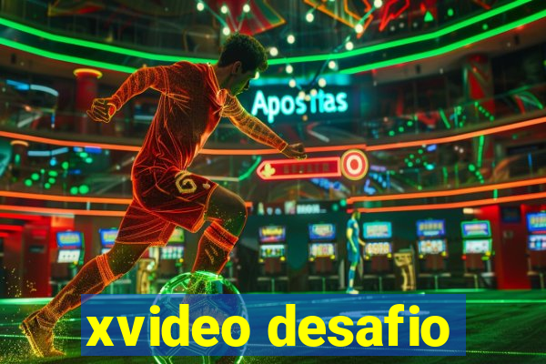 xvideo desafio