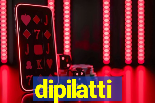 dipilatti