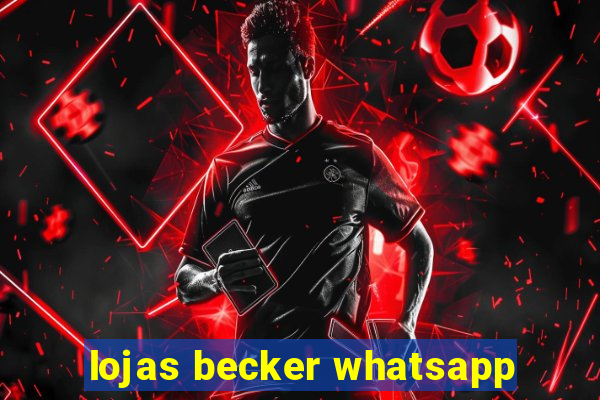 lojas becker whatsapp