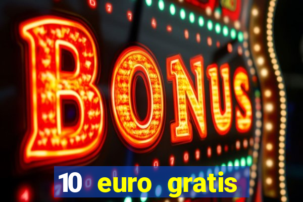 10 euro gratis casino echtgeld ohne einzahlung