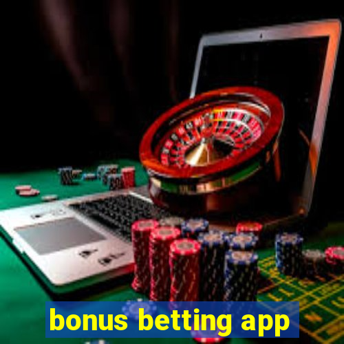 bonus betting app