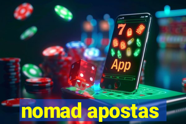 nomad apostas