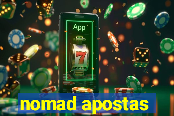 nomad apostas