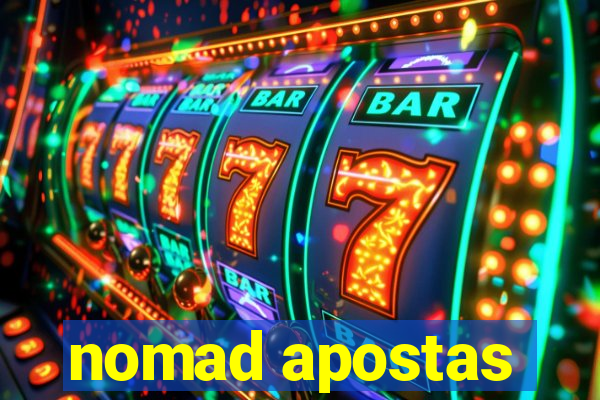 nomad apostas