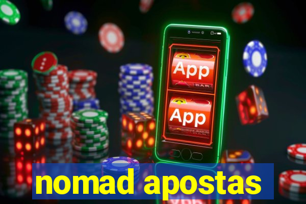 nomad apostas