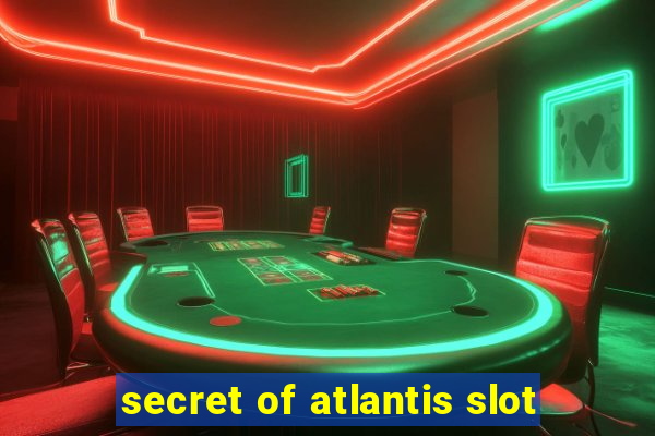 secret of atlantis slot