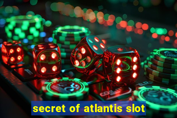 secret of atlantis slot