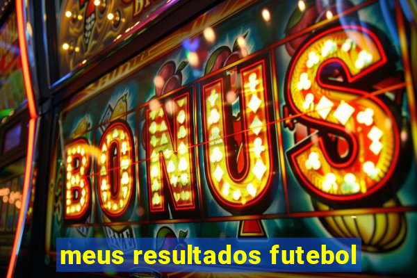 meus resultados futebol