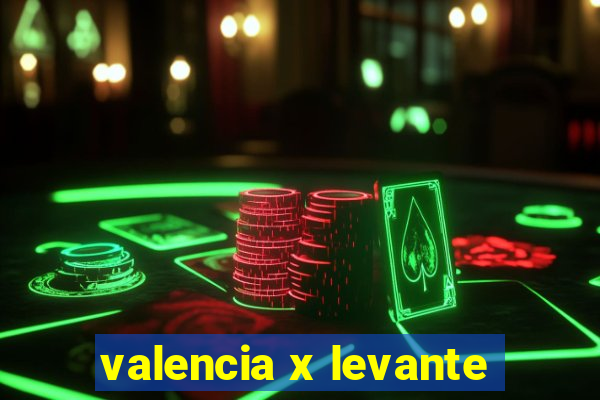 valencia x levante