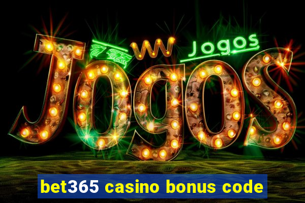 bet365 casino bonus code