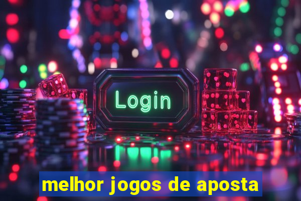 melhor jogos de aposta