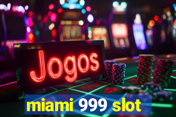 miami 999 slot