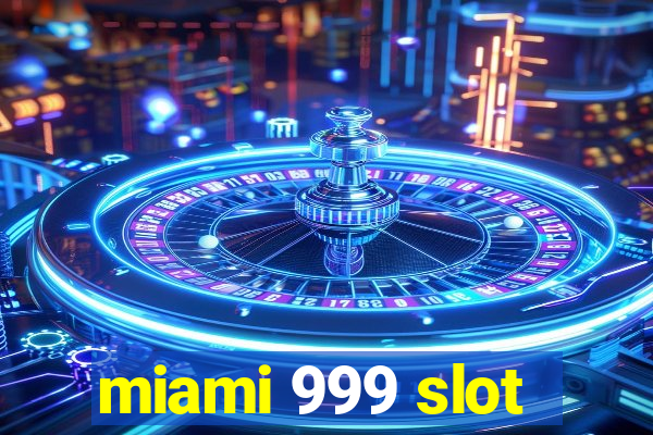 miami 999 slot