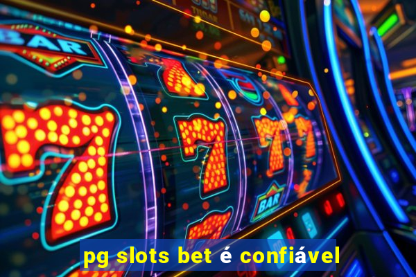 pg slots bet é confiável