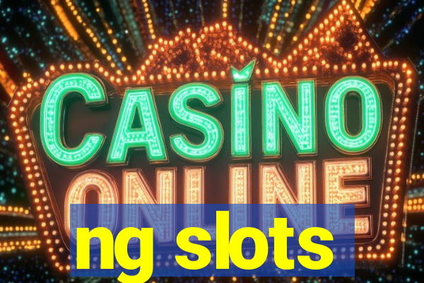 ng slots