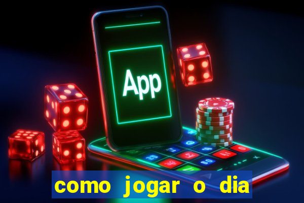 como jogar o dia de sorte