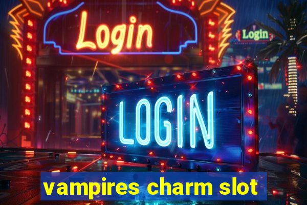 vampires charm slot