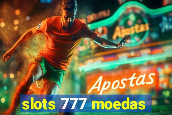 slots 777 moedas