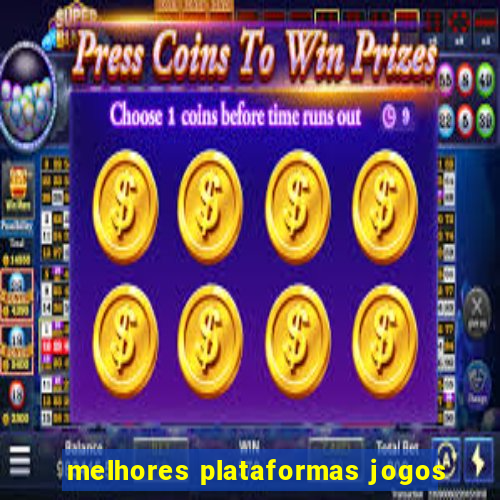 melhores plataformas jogos