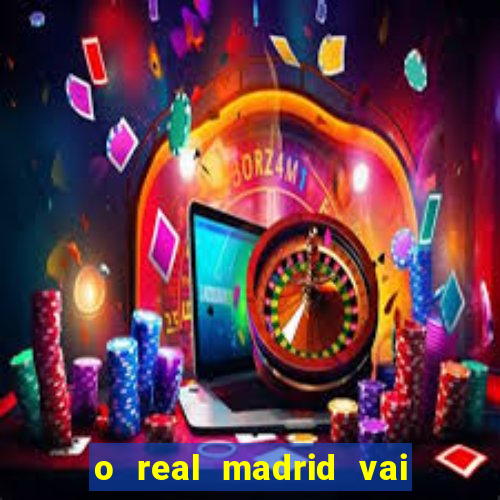 o real madrid vai pegar quem