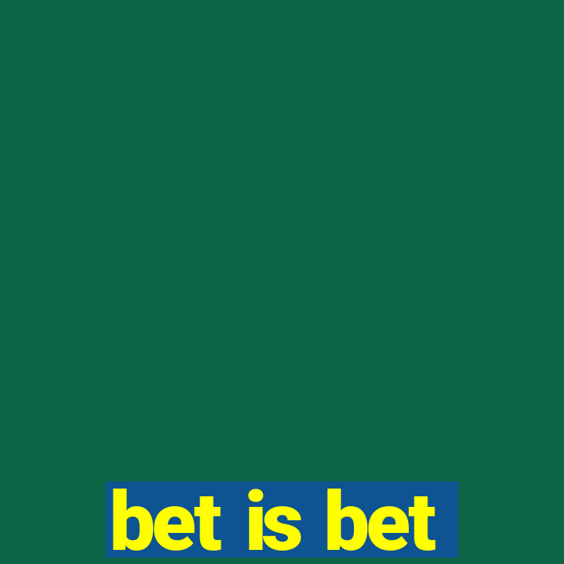 bet is bet