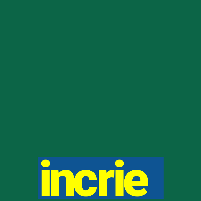 incrie