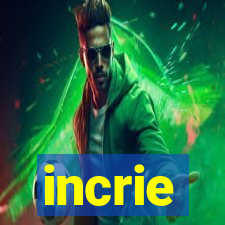 incrie