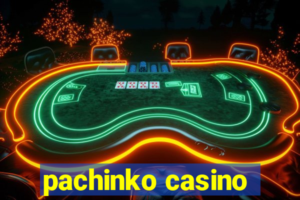 pachinko casino