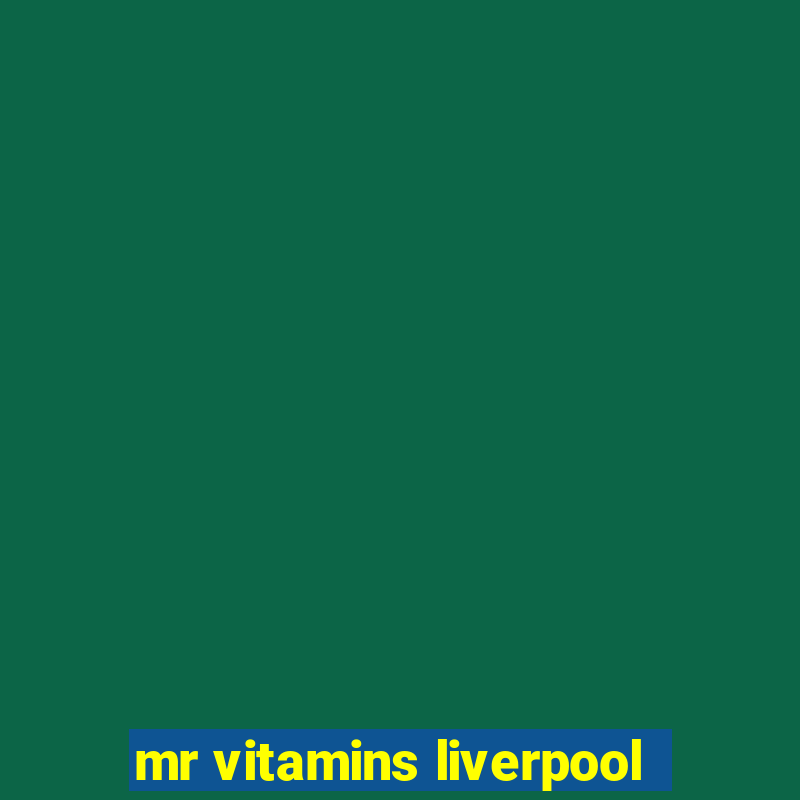 mr vitamins liverpool