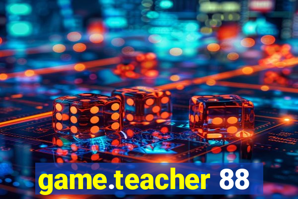 game.teacher 88