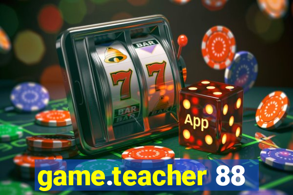 game.teacher 88